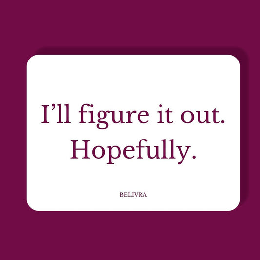 Minimalist quote magnet "I’ll figure it out. Hopefully." on neutral card with plum background